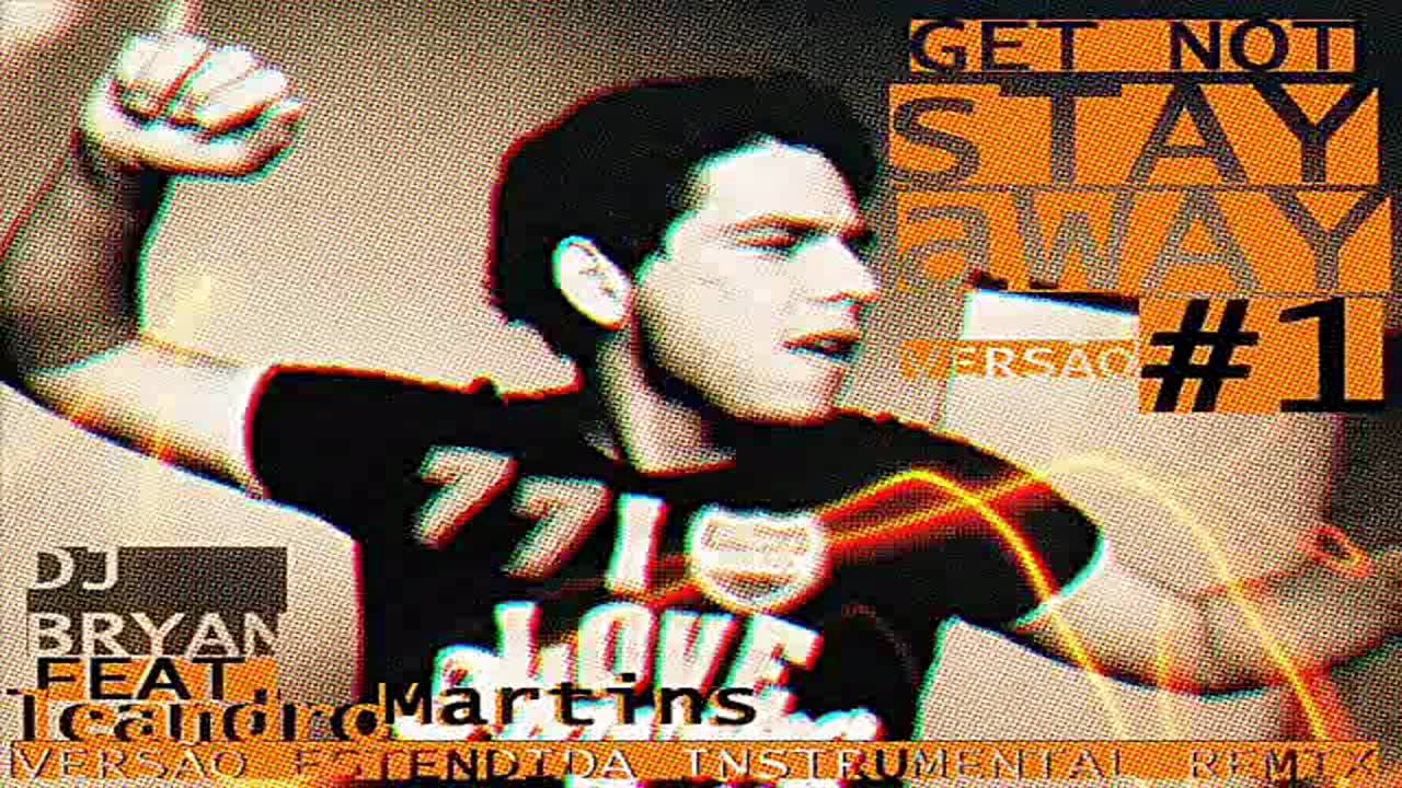 DJ BRYAN feat. Leandro Martins - Get Not Stay Away #1 ( Instr/Estendida Vers&atilde;o) 2011