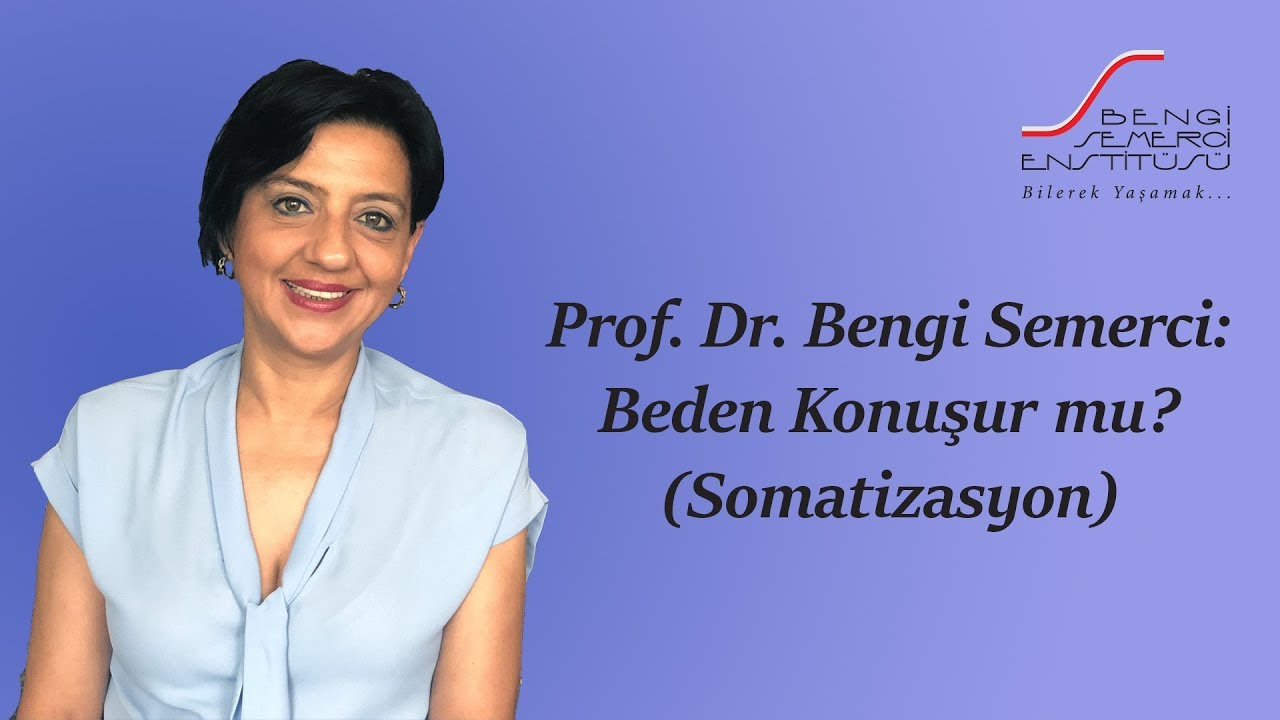 Beden konuşur mu? (Somatizasyon)