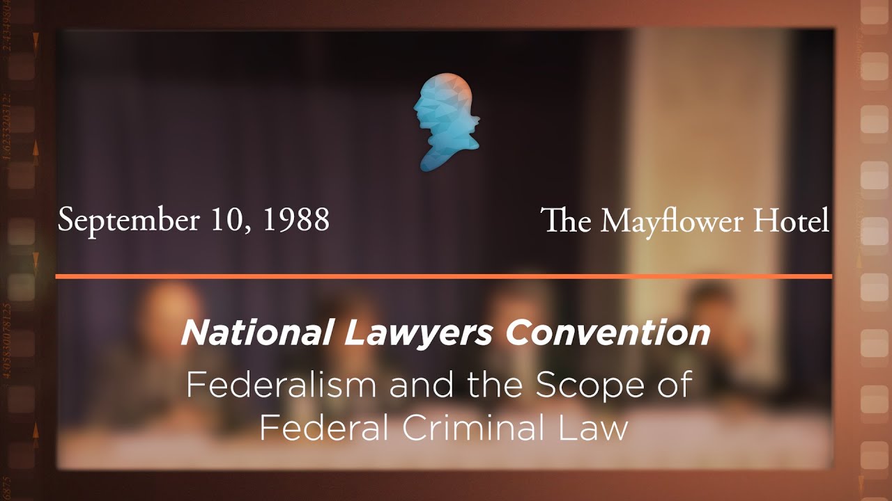 1988 National Lawyers Convention, Federalism and the Scope of Federal Criminal Law