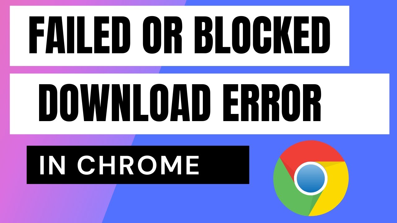 How to fix Failed &ndash; Blocked download error in Google Chrome