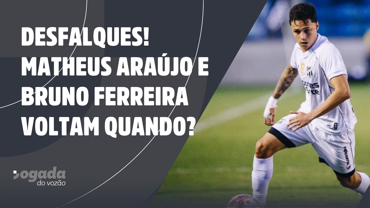 DESFALQUES! MATHEUS ARAÚJO E BRUNO FERREIRA VOLTAM QUANDO?