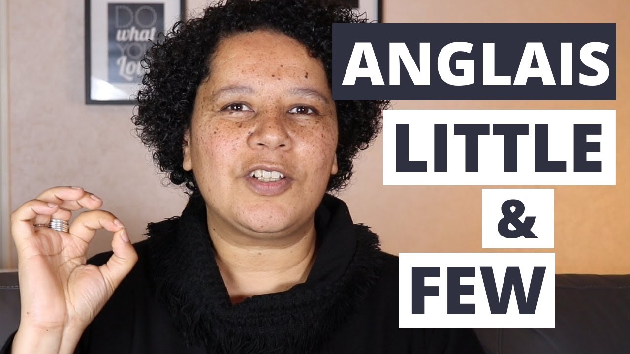ANGLAIS - Comment Utiliser LITTLE et FEW + Astuce + Exercice