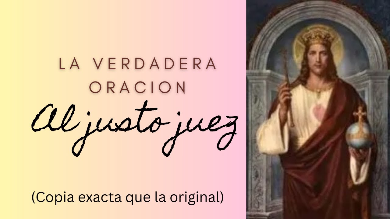 LA VERDADERA ORACIÓN AL JUSTO JUEZ ( Copia exacta que la original)