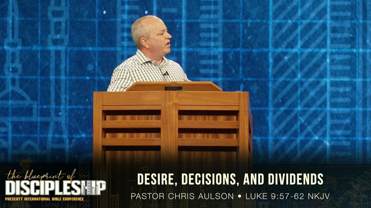 Prescott Conference Jan 2026 Tuesday AM - ps Chris Aulson: Desire, Decisions and Dividends