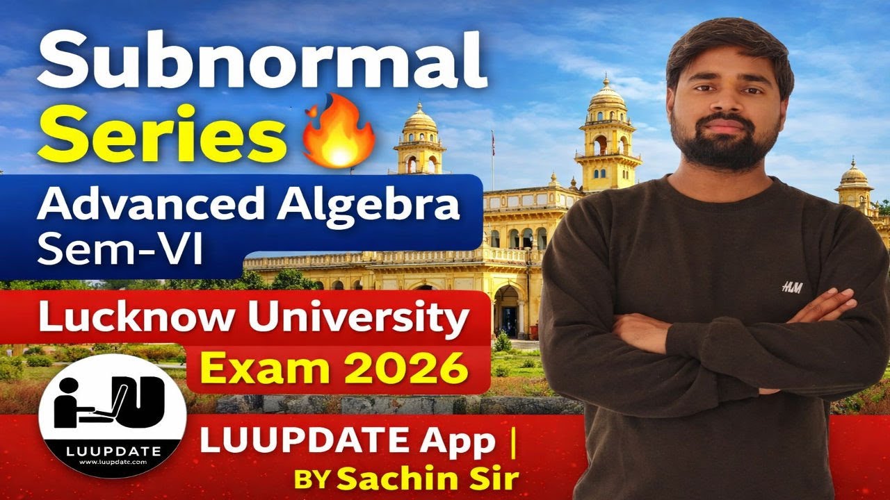 Subnormal Series | Advanced Algebra Sem-VI | Lucknow University Exam 2026 | Full Concept