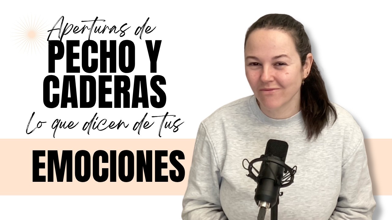 Aperturas de pecho y caderas: lo que tu cuerpo dice de tus emociones