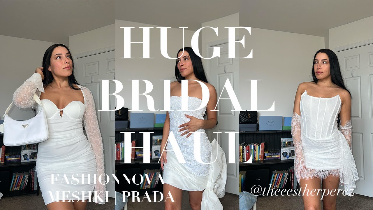 HUGE Bridal Fashion Haul | Prada, Meshki & Fashionnova | Saying YES to all the dresses 💍🤍