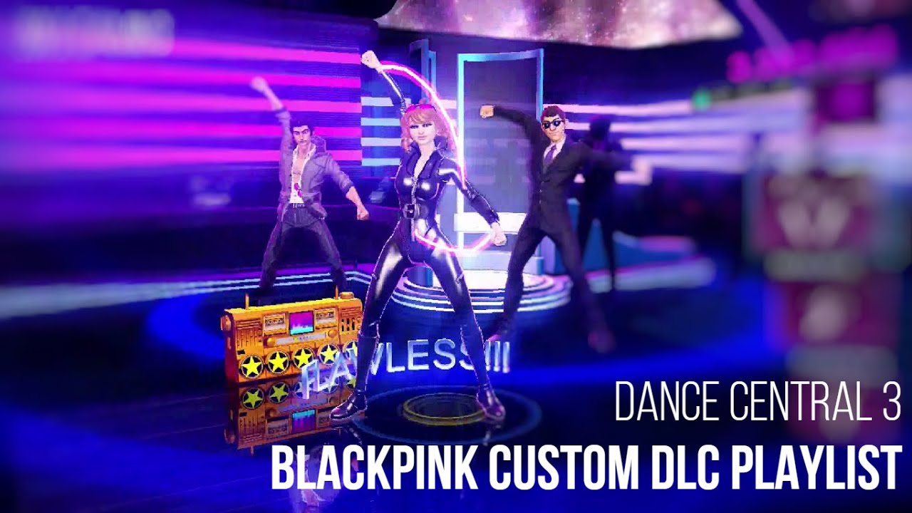 Dance Central 3 Custom DLC - BLACKPINK Playlist