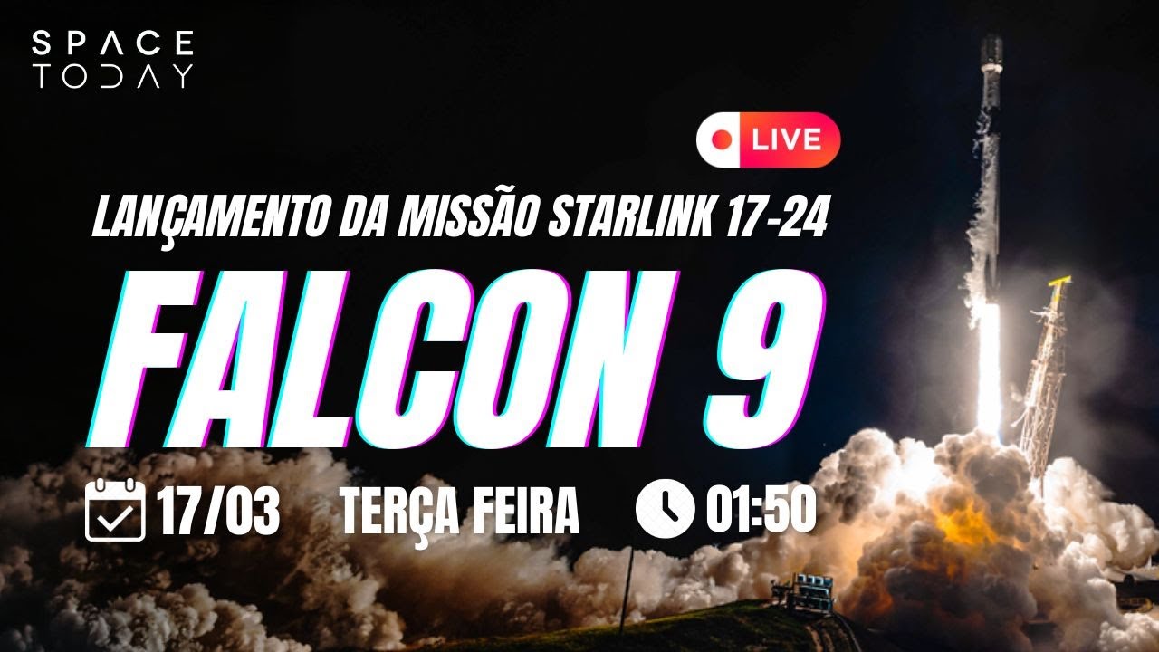 LANÇAMENTO FALCON 9 | STARLINK 17-24