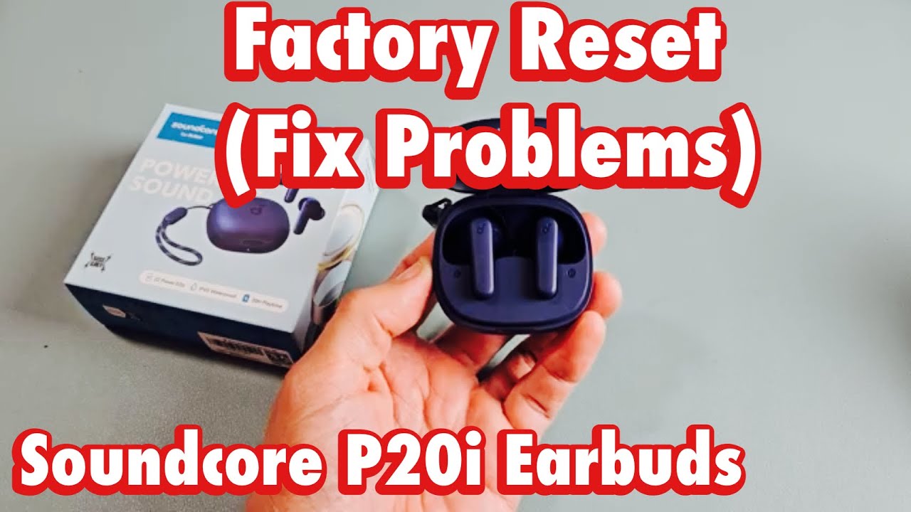 Soundcore P20i Earbuds: How to Factory Reset (Fix Issues Connecting, One Side Not Working etc)
