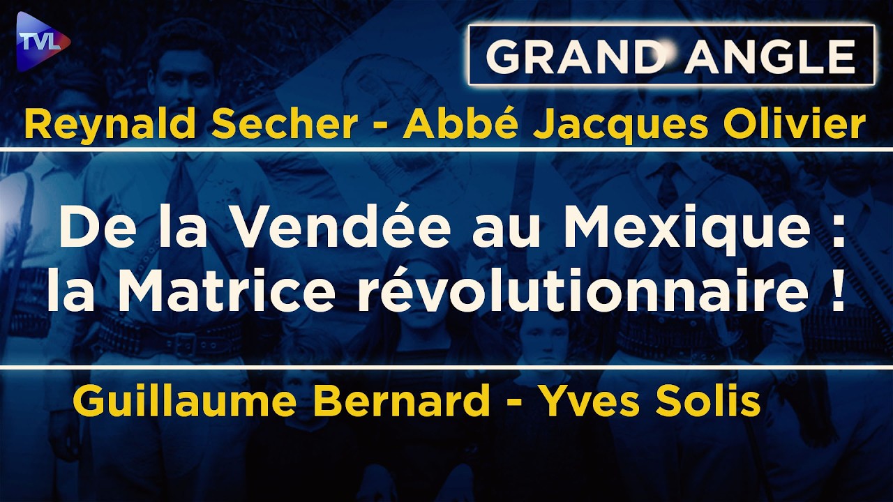 Cristeros : face &agrave; l&rsquo;Etat r&eacute;volutionnaire, la r&eacute;sistance ! Grand Angle avec Reynald Secher - TVL