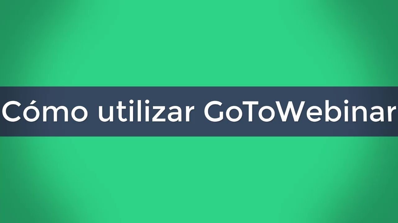 C&oacute;mo utilizar GoToWebinar