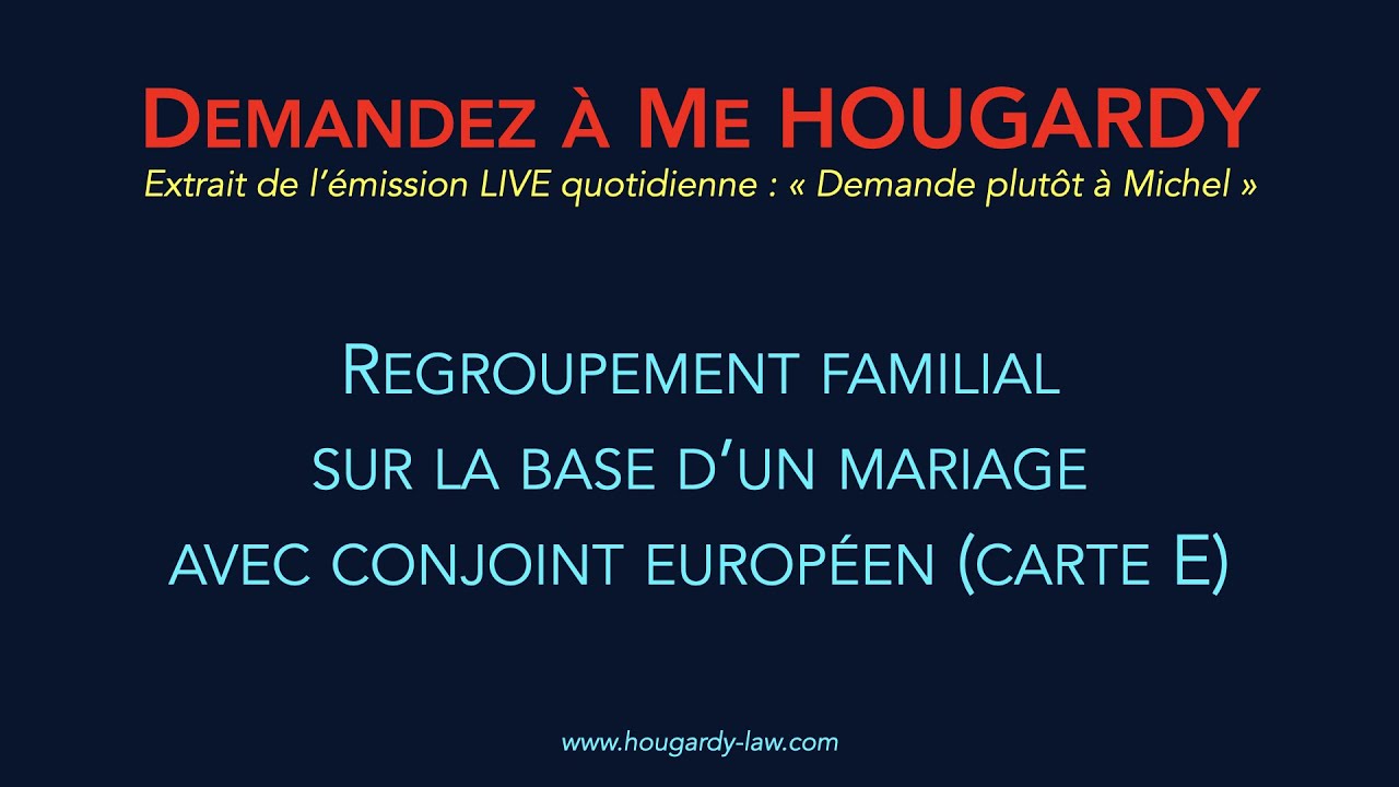 Regroupement familial sur la base d’un mariage avec un conjoint européen (carte E)