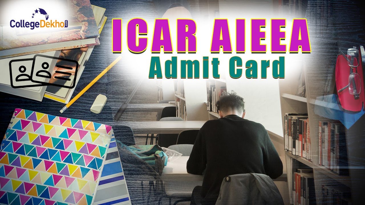 ICAR AIEAA Admit Card 2022 | CollegeDekho