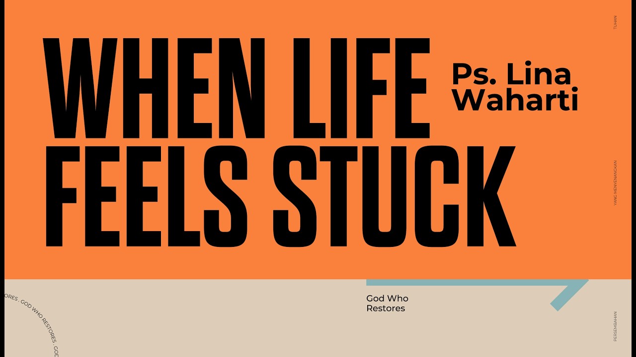 WHEN LIFE FEELS STUCK  | PS. LINA WAHARTI
