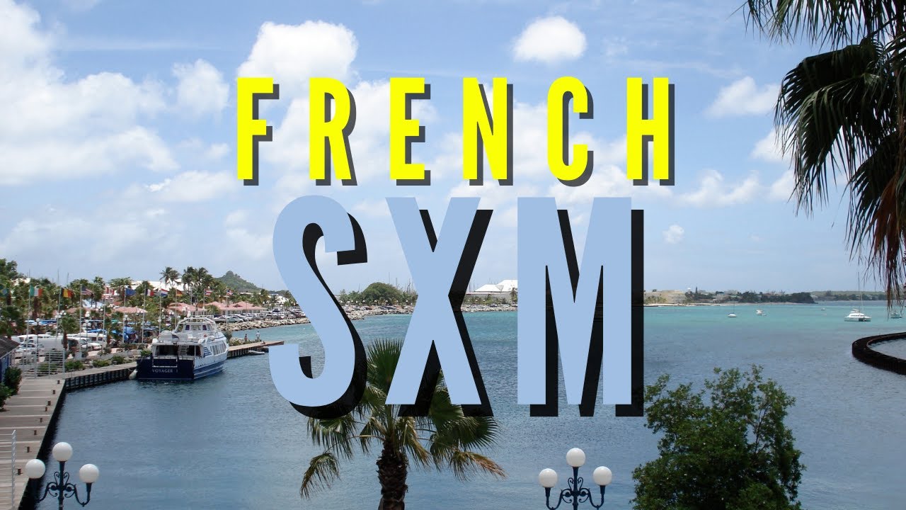 Travel Guide for French SXM | Highlights of French St. Martin | Planning Guide French Side of SXM