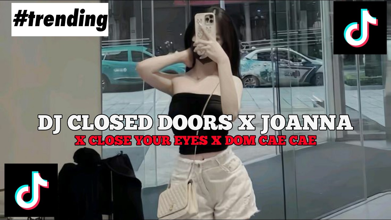DJ CLOSED DOORS X JOANNA X CLOSE YOUR EYES X DOM CAE CAE BREAKBEAT FULL BASS VIRAL TIKTOK 2026