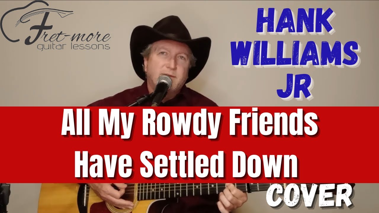 All My Rowdy Friends Have Settled Down - Hank Williams Jr Cover