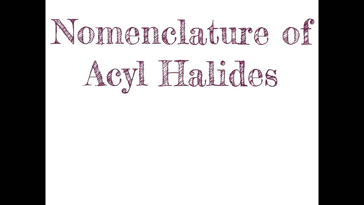 184a CHM2211 Nomenclature of Acyl Halides