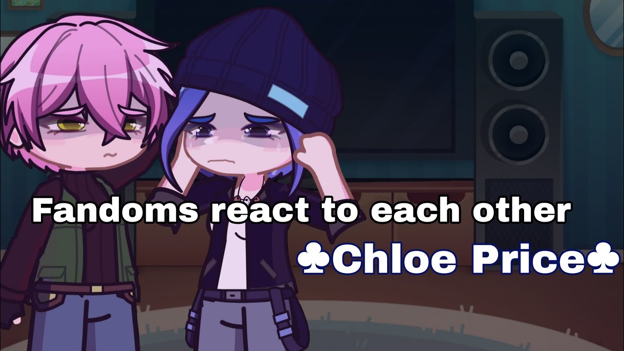 Fandoms react to Chloe Price (3/11) || 2× speed