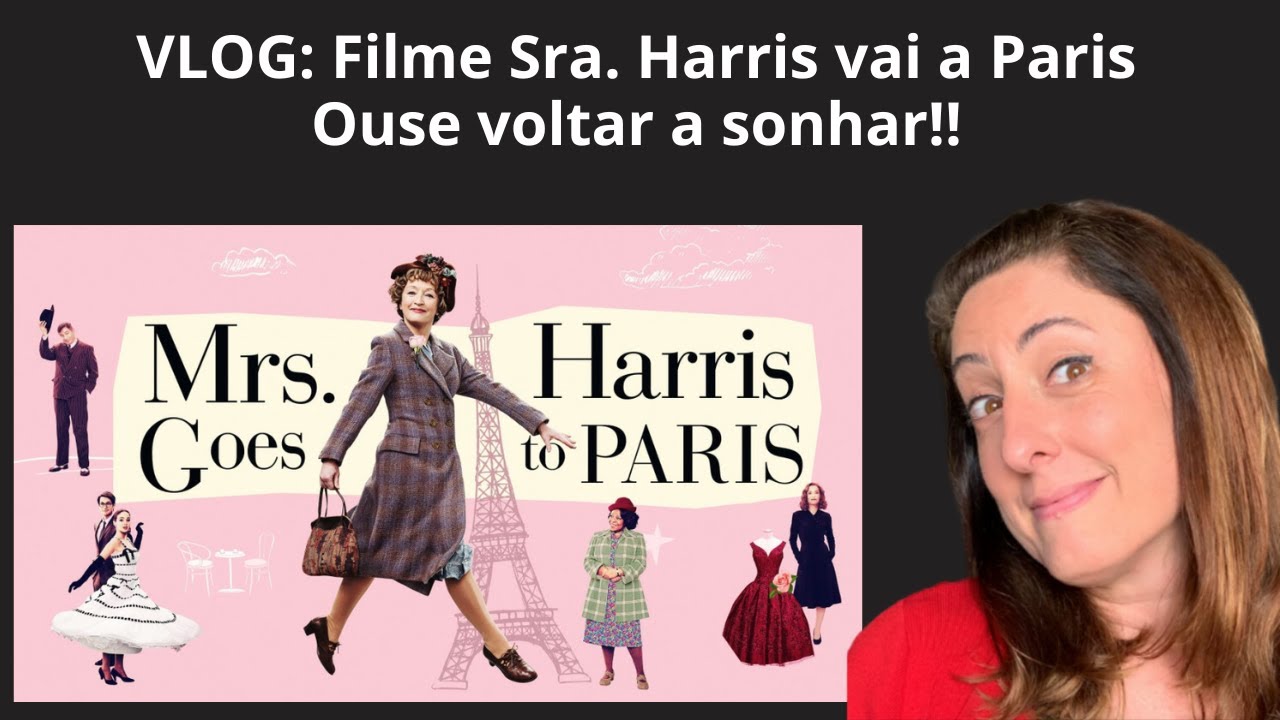 VLOG: Sra Harris vai a Paris, um filme que te inspira a resgatar a beleza de seus sonhos