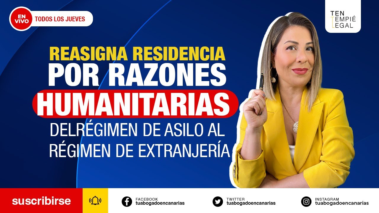 REASIGNA RESIDENCIA POR  RAZONES HUMANITARIAS DEL RÉGIMEN DE ASILO AL RÉGIMEN DE EXTRANJERÍA