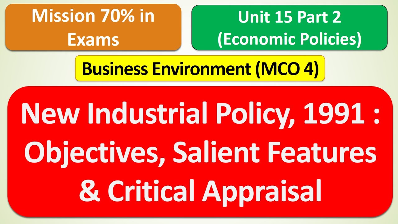 MCO 4 : New Industrial Policy 1991 - Objectives, Salient Features & Criticism : UNIT 15 PART 2