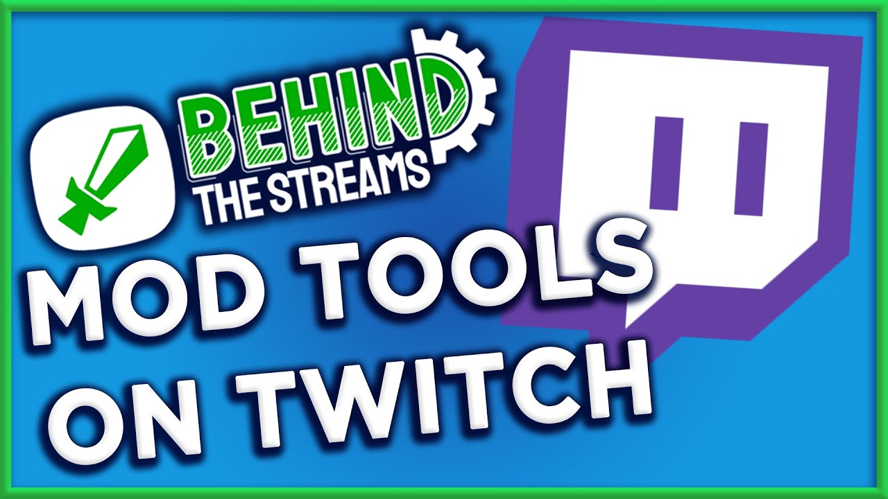 Mod Tools: More than just the Ban Hammer! | Behind the Streams