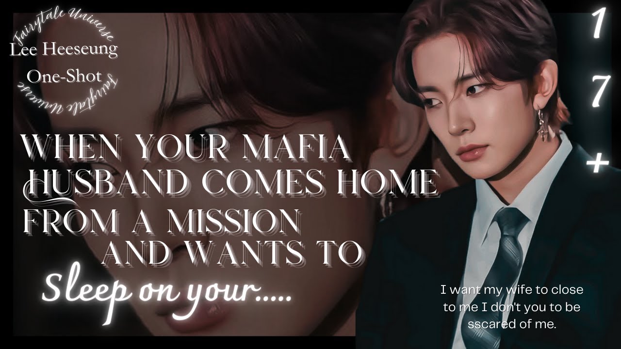 When your husband come back home after mission and wants to sleep on your.. || Heeseung One-Shot.
