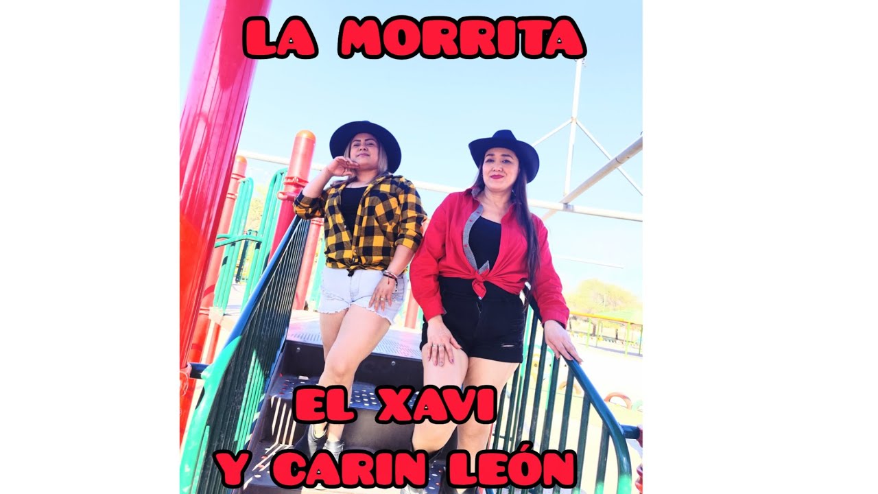 LA MORRITA /EL XAVI Y CARIN LEÓN 🦁/🧠NELLY RUVALCABA 