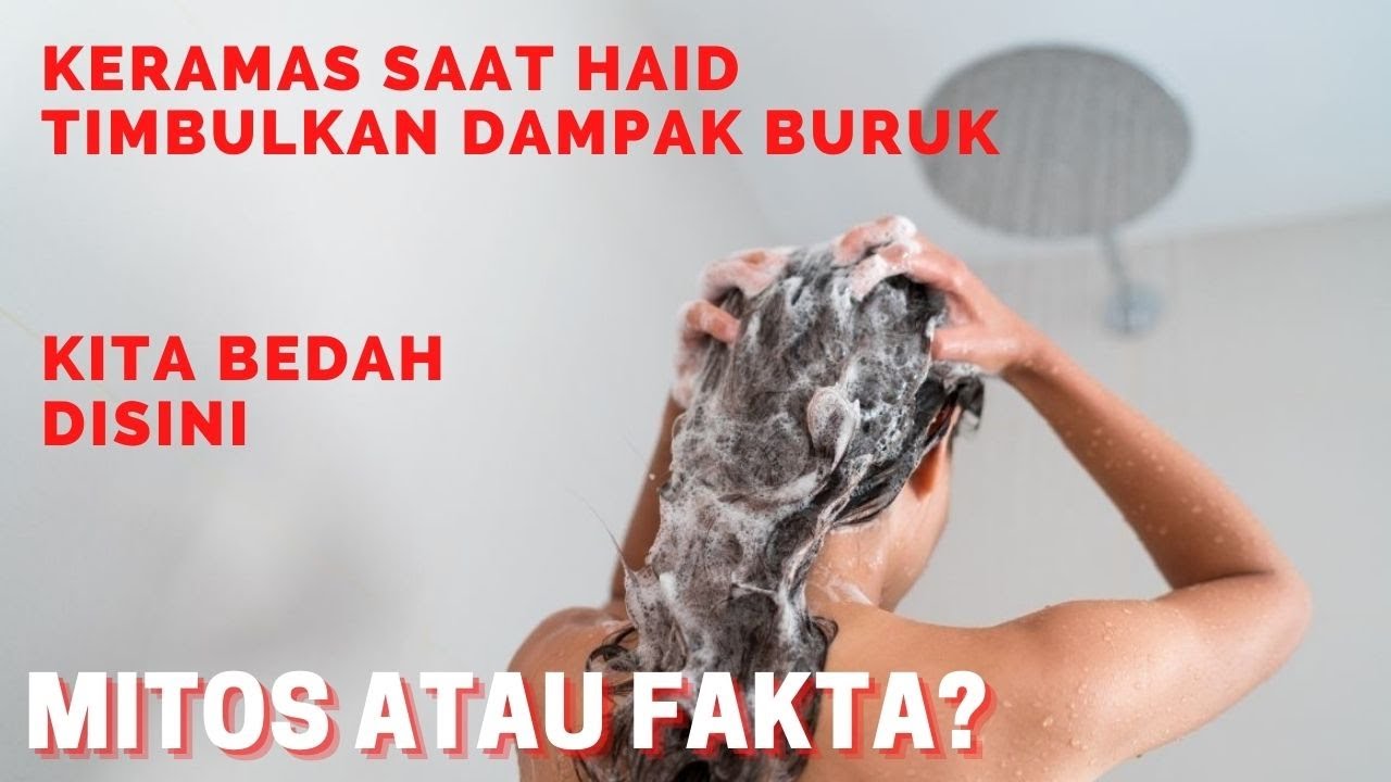 Bolehkah Keramas Saat Haid? Apa Efeknya?