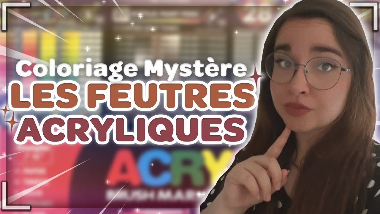 Mon AVIS sur les FEUTRES ACRYLIQUES | Coloriage Mystère