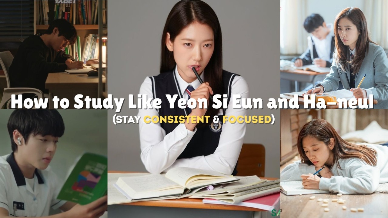 How to Study Like Yeon Si Eun and Ha-neul (Stay Consistent & Focused)