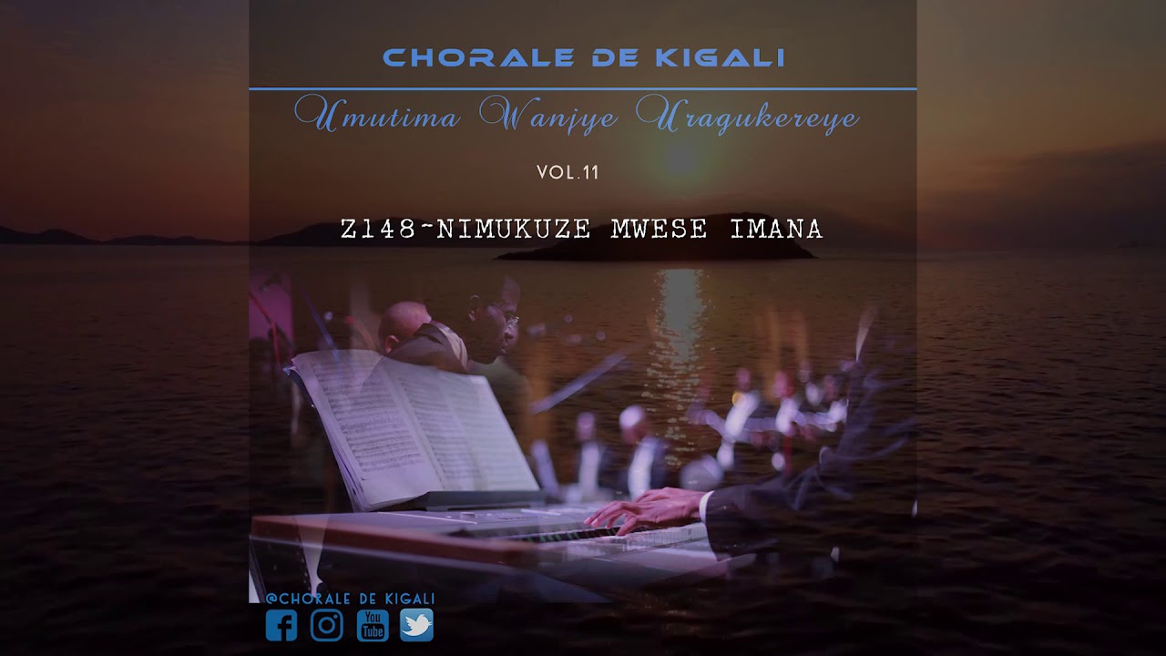Z148 Nimukuze mwese Imana by Chorale de Kigali
