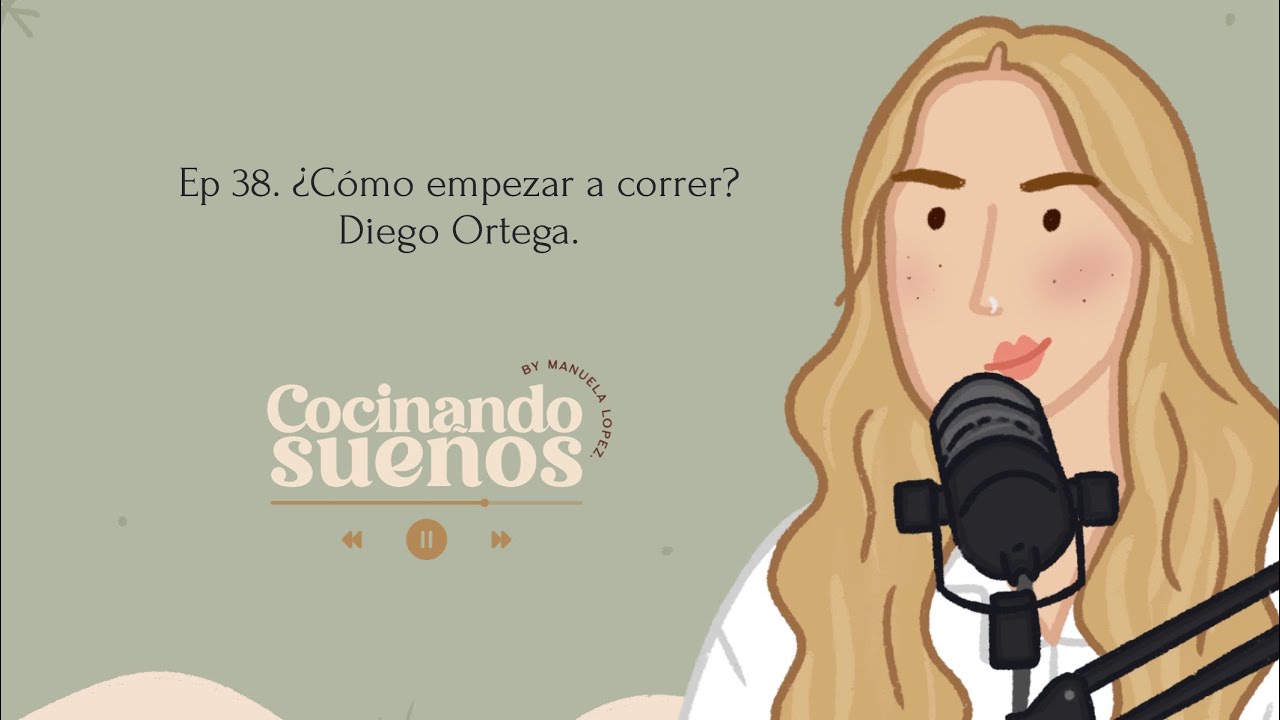 Ep 38. ¿Cómo empezar a correr? | Diego Ortega.