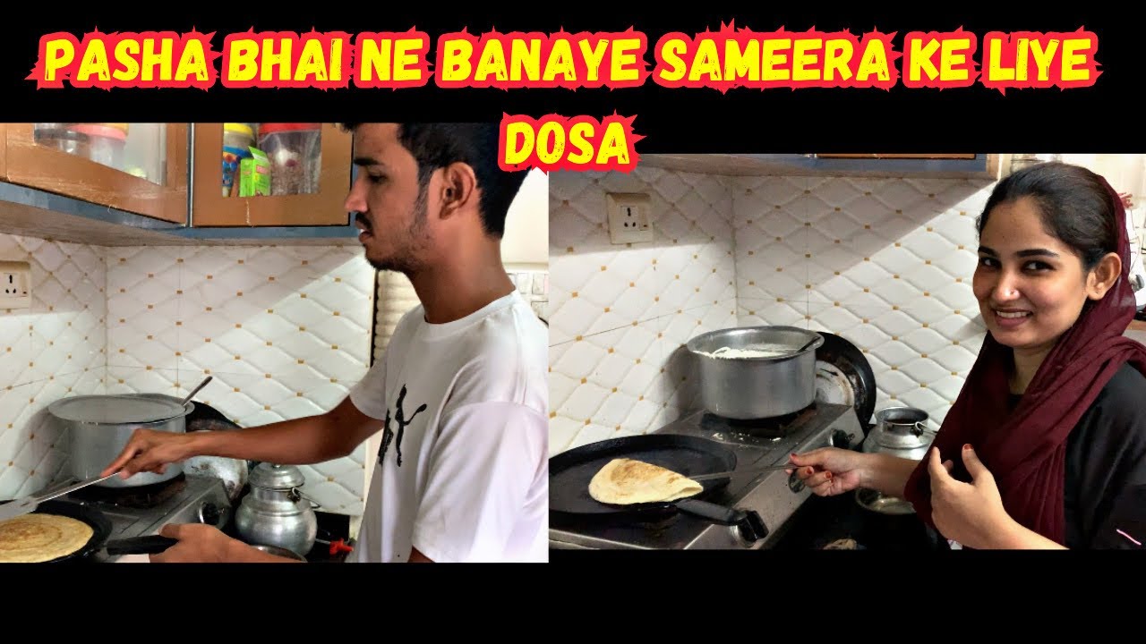 Pasha bhai ne banaya sameera ke liye Dosa || sameera ne banaya pehli bar dosa || @Sameerazaenvlogs