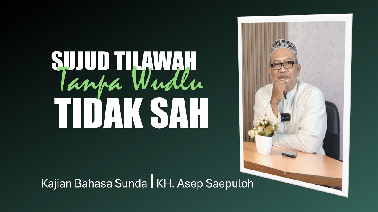 Cara Sujud Tilawah Yang Benar | KH. Asep Saepuloh | Bahasa Sunda [Assalaam TVID]