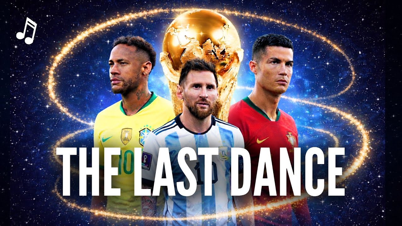 🎵 The Last Dance | World Cup 2026 Song (Messi, Neymar, Ronaldo) 🎵