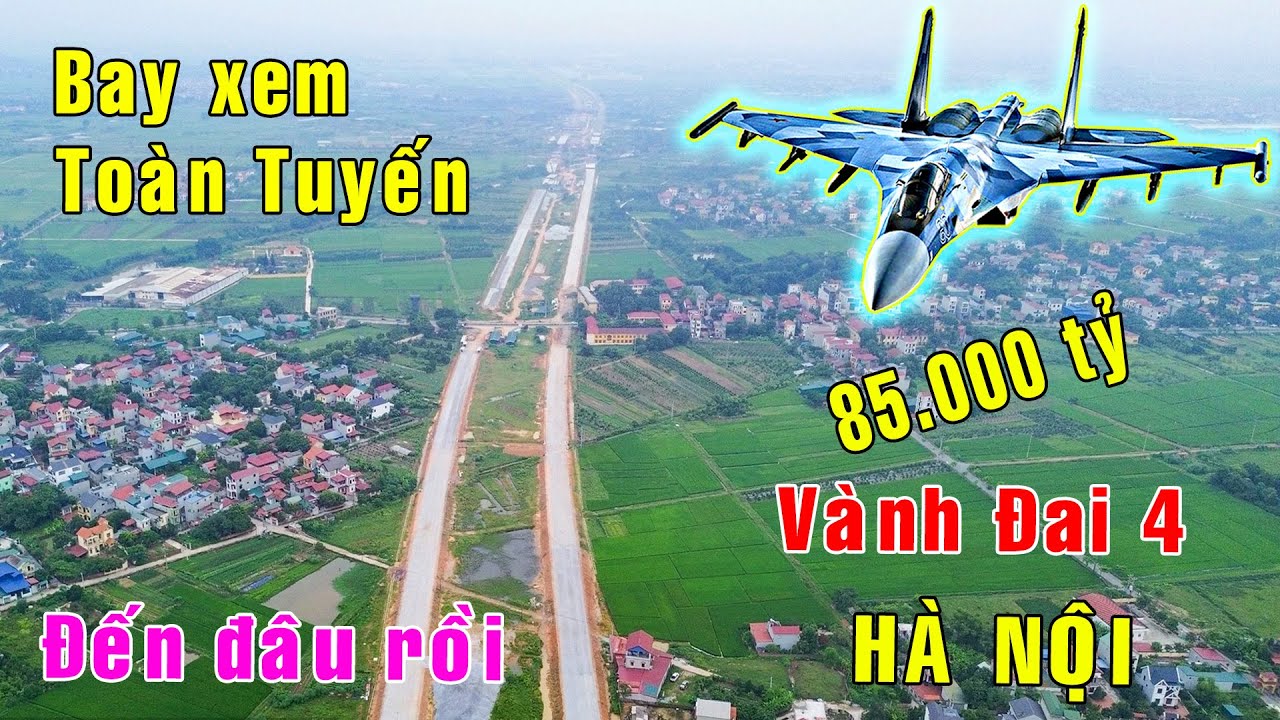 Bay tham quan tổng quát đường vành đai 4 Hà Nội - Cập nhật mới nhất [Việt Nam GO]