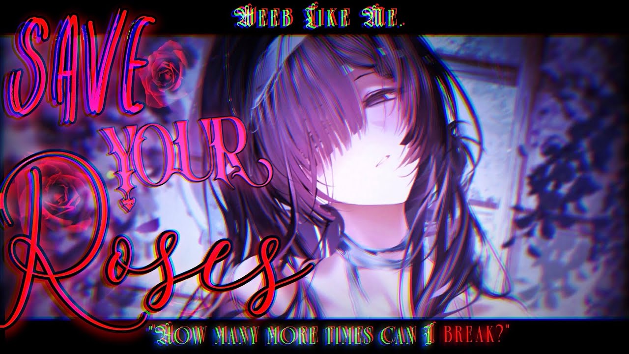 Nightcore » Save Your Roses [LV]