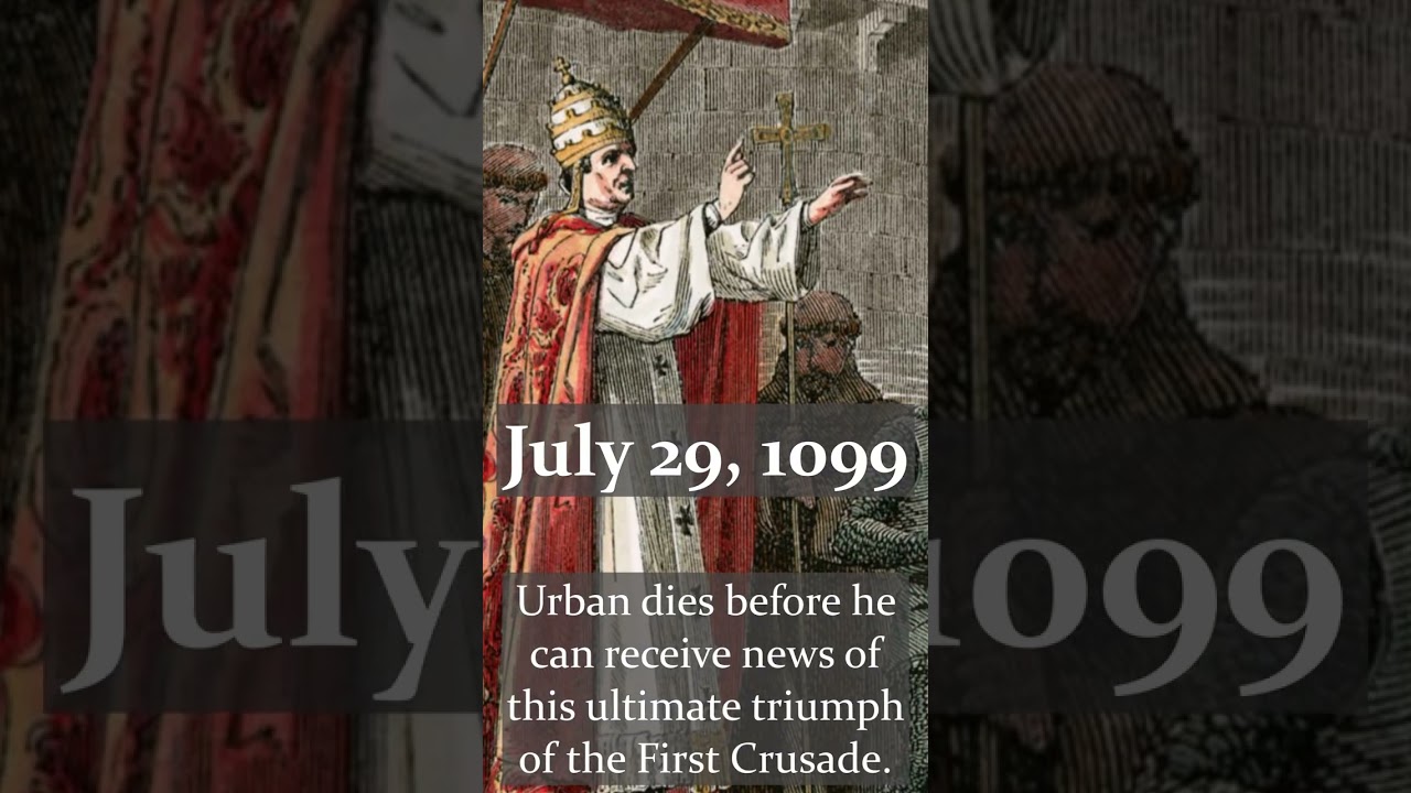July 29, 1099: Pope Urban II dies just after the First Crusade captures Jerusalem #todayinhistory