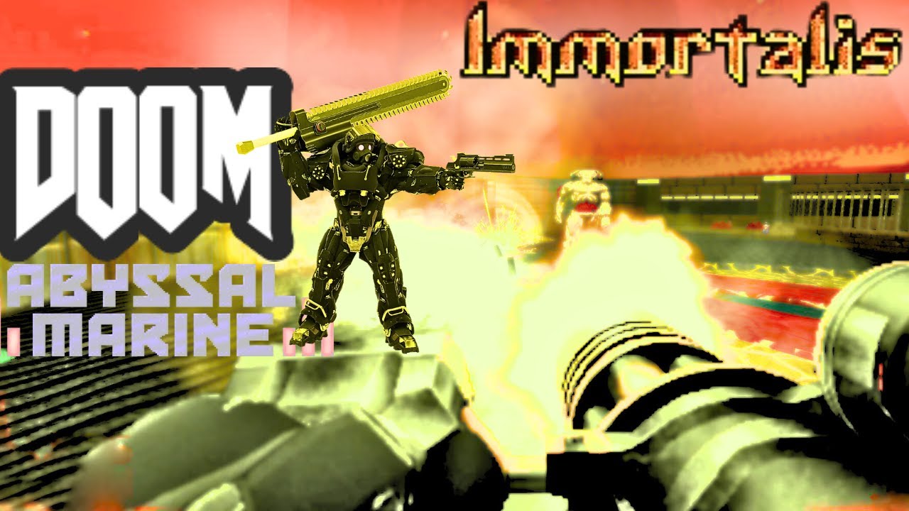Doom Mod: Abyssal Marine／Immortalis – GUNS ARE SMOKING HOT!