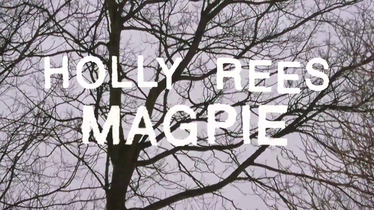 Holly Rees - Magpie (Official Music Video)
