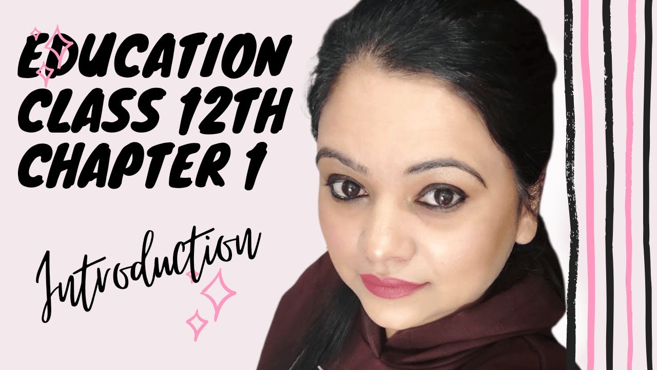 Class 12 education chapter 1 | Class 12 education chapter 1 explanation in hindi |  Curriculum |