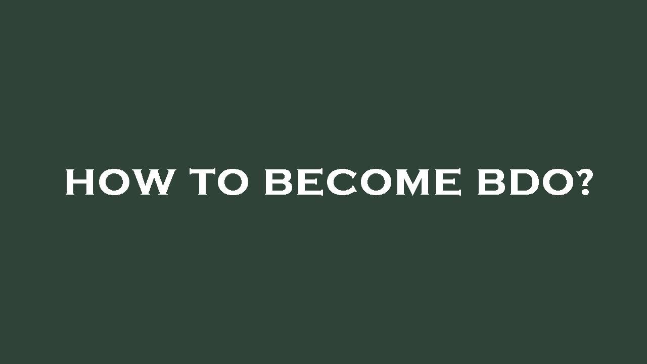 How to become bdo?