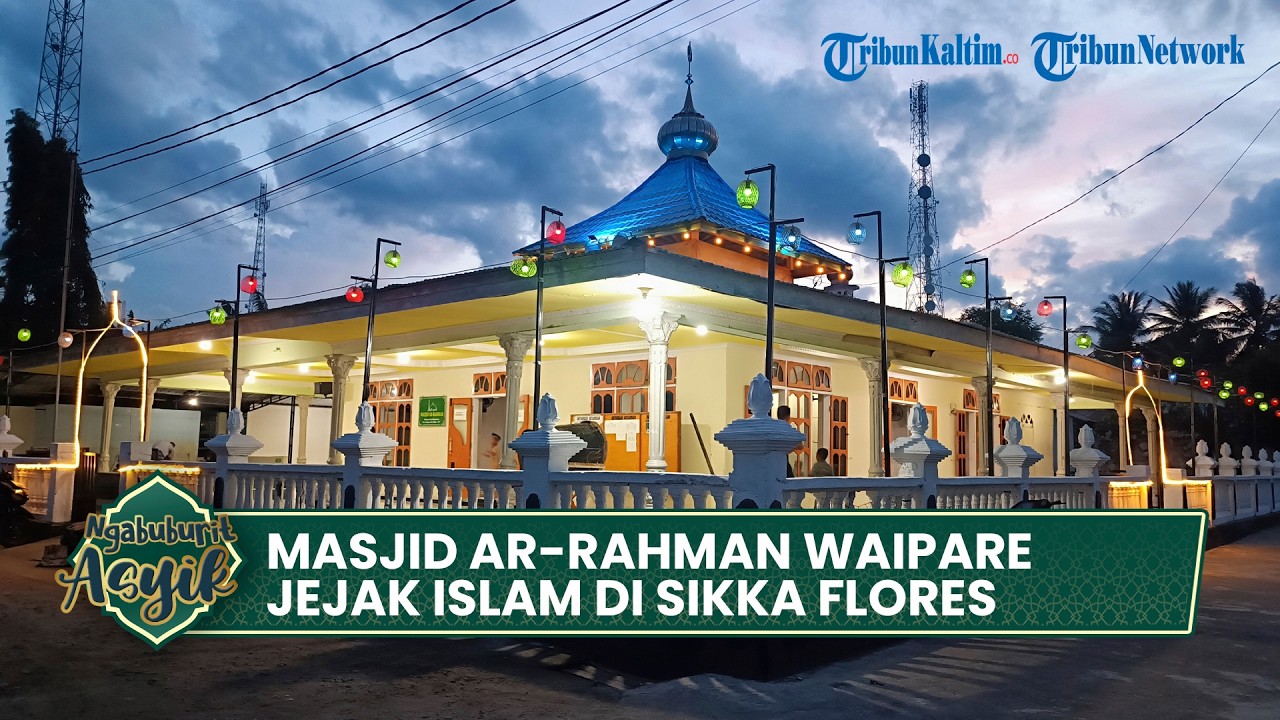 NGABUBURIT ASYIK: Jejak Islam di Sikka Flores, Masjid Ar-Rahman Waipare