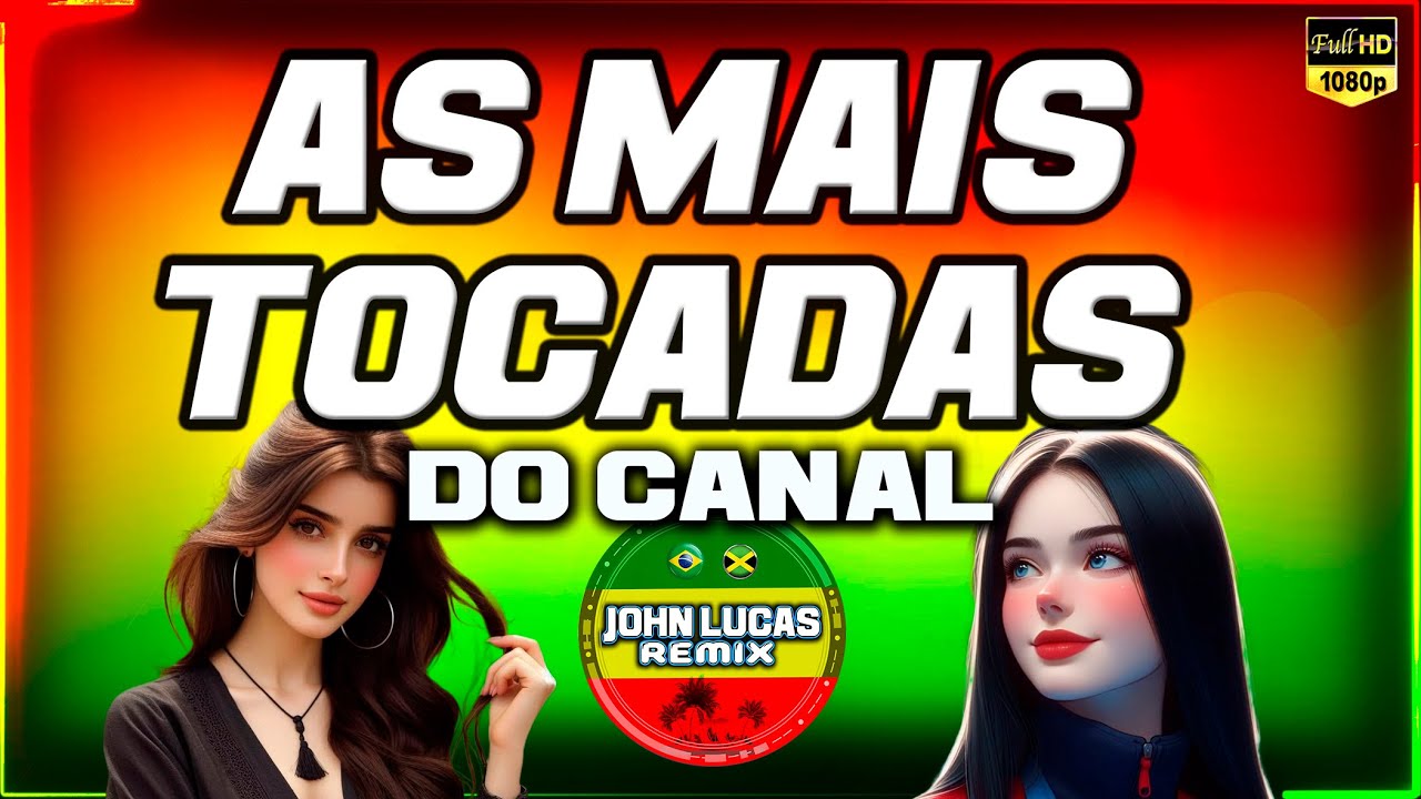 AS MAIS TOCADDAS - Reggae Do Maranhão -Reggae Internacional - Reggae Roots@JohnLucasRemix