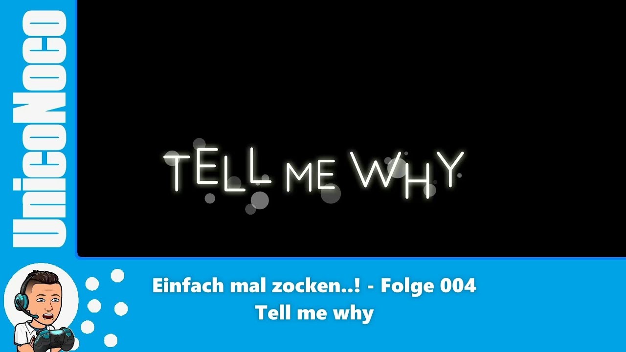 #004 Tell me why - Einfach mal zocken..!
