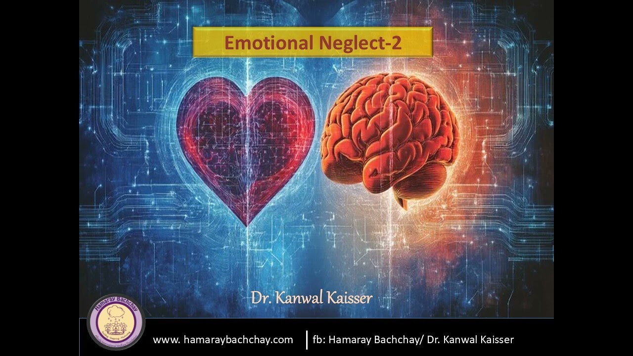 Emotional Neglect -2 by Dr. Kanwal Kaisser