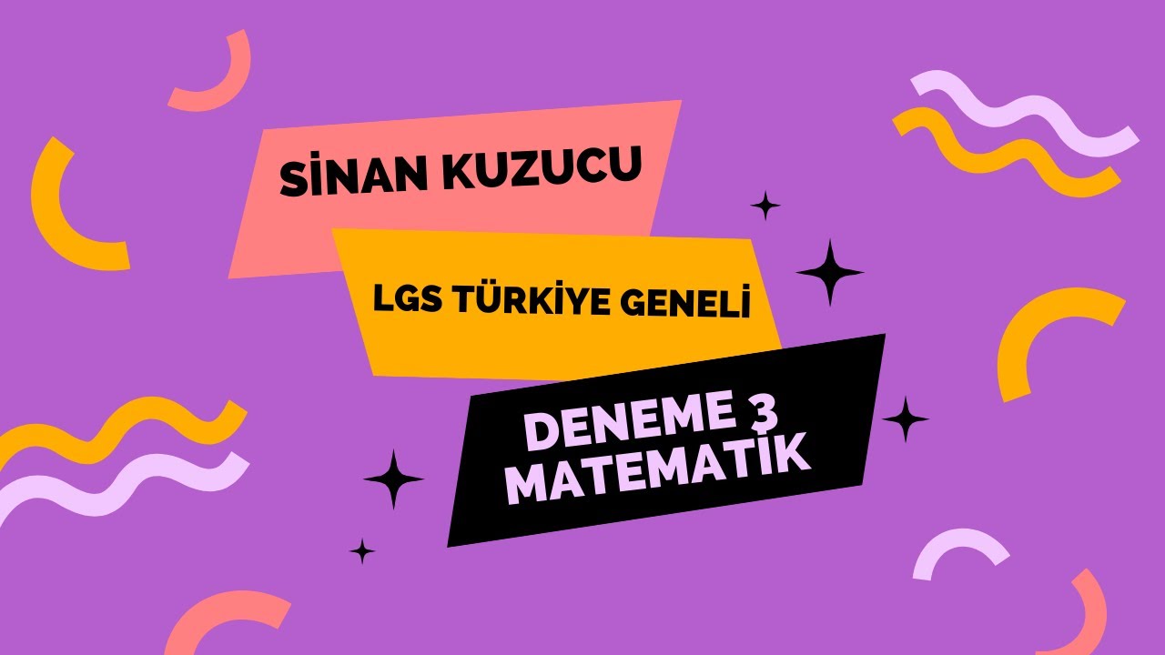 SİNAN KUZUCU LGS TÜRKİYE GENELİ DENEME 3 , MATEMATİK ÇÖZÜMLERİ , 2026